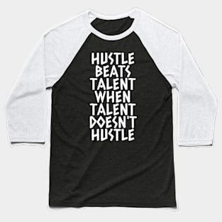 Hustle Beats Talent When Talent Doesn't Hustle Baseball T-Shirt